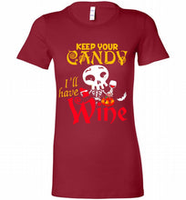 Keep your candy I’ll have wine Bella Ladies Tee