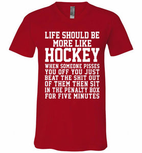 Life Should Be More Like Hockey V-Neck Shirt