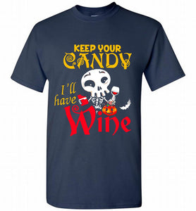 Keep your candy I’ll have wine Shirt