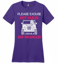 Please Excuse My Hair I Drive A Jeep Wrangler Ladies Perfect