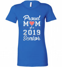 Proud mom of a 2019 senior Bella Ladies Tee