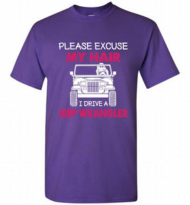 Please Excuse My Hair I Drive A Jeep Wrangler Shirt