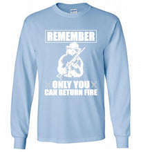 Remember Only You Can Return Fire Gildan Long Shirt