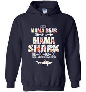 Flower Forget Mama Bear I’m A Mama Shark Do-Do-Do-Do Hoodie