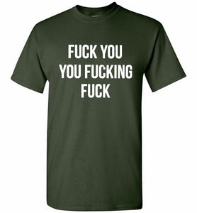 Fuck You You Fucking Fuck Shirt