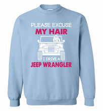 Please Excuse My Hair I Drive A Jeep Wrangler Crewneck Sweatshirt
