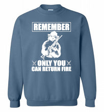 Remember Only You Can Return Fire Crewneck Sweatshirt