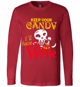 Keep your candy I’ll have wine Long Sleeve