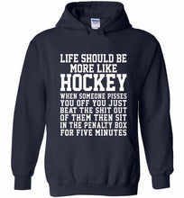 Life Should Be More Like Hockey Hoodie