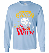 Keep your candy I’ll have wine Gildan Long Shirt