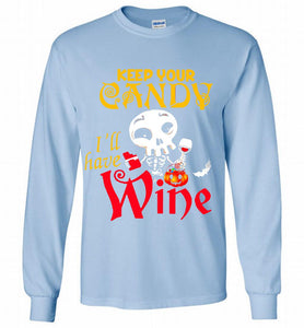 Keep your candy I’ll have wine Gildan Long Shirt