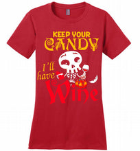 Keep your candy I’ll have wine Ladies Perfect