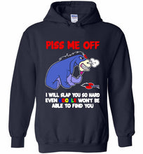 Eyore Piss Me Off I Will Slap You So Hard Even Google Won't Be Able To Find You Hoodie