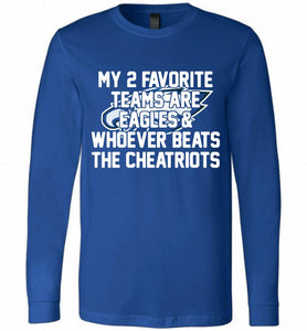 My 2 favorite teams are Philadelphia Eagles and whoever Long Sleeve