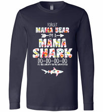 Flower Forget Mama Bear I’m A Mama Shark Do-Do-Do-Do Long Sleeve