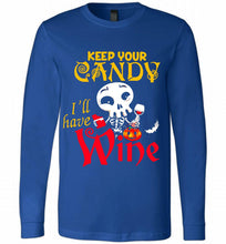 Keep your candy I’ll have wine Long Sleeve
