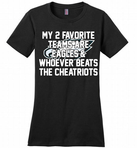 My 2 favorite teams are Philadelphia Eagles and whoever Ladies Perfect