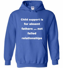 Child Support Is For Absent Fathers Not Failed Relationships Hoodie