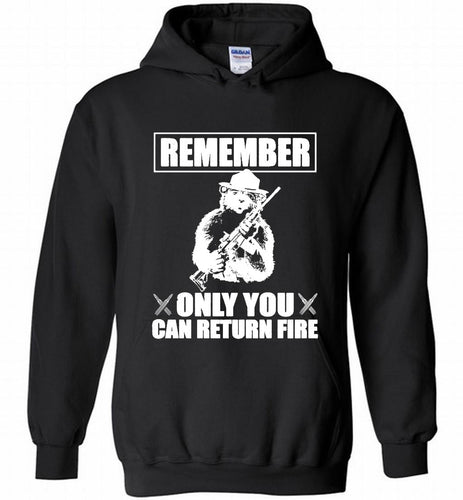 Remember Only You Can Return Fire Hoodie