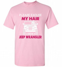 Please Excuse My Hair I Drive A Jeep Wrangler Shirt
