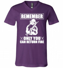 Remember Only You Can Return Fire V-Neck Shirt
