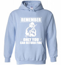 Remember Only You Can Return Fire Hoodie