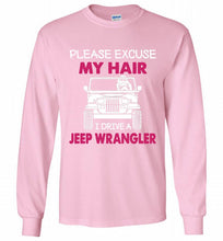 Please Excuse My Hair I Drive A Jeep Wrangler Gildan Long Shirt