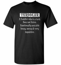 Terddler A Toddler Who Is A Turd Does Not Listen Shirt