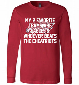 My 2 favorite teams are Philadelphia Eagles and whoever Long Sleeve