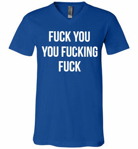 Fuck You You Fucking Fuck V-Neck Shirt