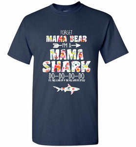 Flower Forget Mama Bear I’m A Mama Shark Do-Do-Do-Do Shirt