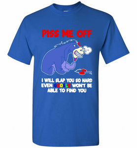 Eyore Piss Me Off I Will Slap You So Hard Even Google Won't Be Able To Find You Shirt