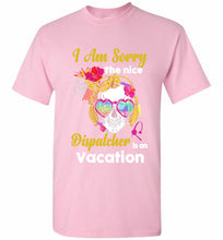 Skull Version I Am Sorry The Nice Dispatcher Is On Vacation Shirt