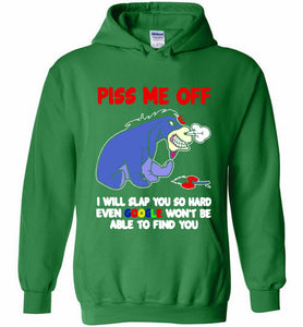 Eyore Piss Me Off I Will Slap You So Hard Even Google Won't Be Able To Find You Hoodie