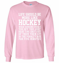 Life Should Be More Like Hockey Gildan Long Shirt