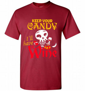 Keep your candy I’ll have wine Shirt