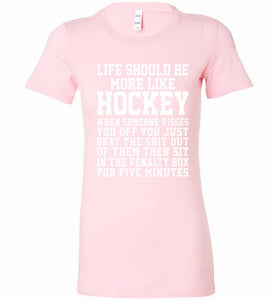 Life Should Be More Like Hockey Bella Ladies Tee