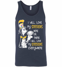 Steeler I Will Love My Steelers Here Ore There I Will Love My Steelers Everywhere Tank