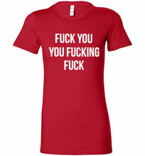 Fuck You You Fucking Fuck Bella Ladies Tee