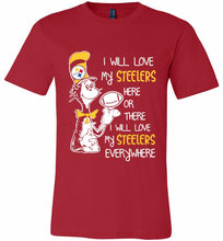 Steeler I Will Love My Steelers Here Ore There I Will Love My Steelers Everywhere Canvas USA