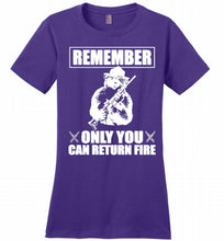 Remember Only You Can Return Fire Ladies Perfect