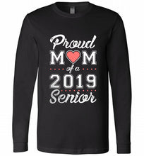 Proud mom of a 2019 senior Long Sleeve