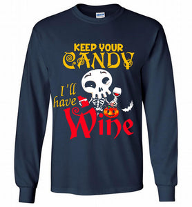 Keep your candy I’ll have wine Gildan Long Shirt