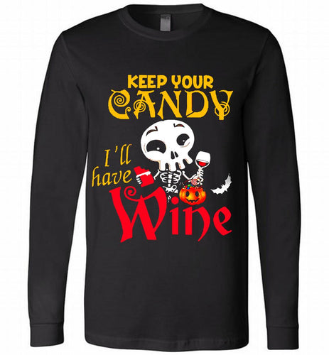 Keep your candy I’ll have wine Long Sleeve