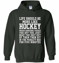 Life Should Be More Like Hockey Hoodie
