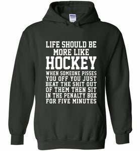 Life Should Be More Like Hockey Hoodie