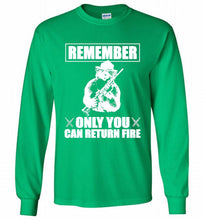 Remember Only You Can Return Fire Gildan Long Shirt