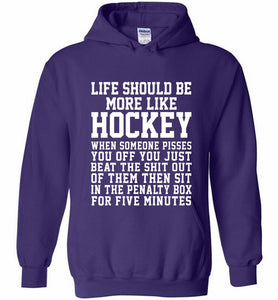 Life Should Be More Like Hockey Hoodie
