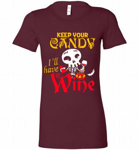 Keep your candy I’ll have wine Bella Ladies Tee