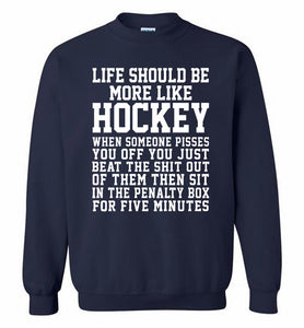 Life Should Be More Like Hockey Crewneck Sweatshirt